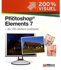 Adobe photoshop elements 7 - + de 100 ateliers pratiques