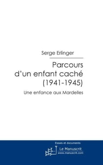 Parcours d'un enfant caché (1941-1945) - une enfance aux Mardelles