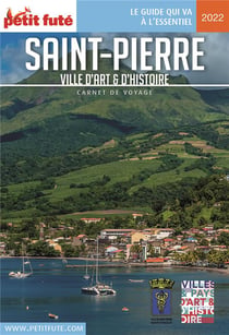 Guide Saint-pierre 2022/2023 Carnet Petit Futé: Ville d'Art et d'Histoire