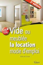 Vide ou meublée - la location - mode d'emploi (3e édition)