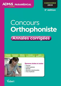Oncours orthophoniste - annales corrigées - concours 2015 (5e édition)