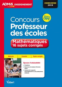 Concours professeur des écoles - 15 sujets corrigés de mathématiques