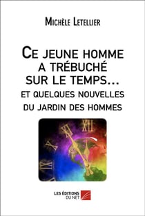 Ce jeune homme a trébuché sur le temps... et quelques nouvelles du jardin des hommes