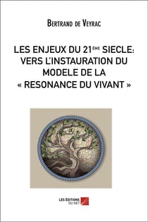 Les enjeux du XXIe siècle - vers l'instauration du modèle de la « résonance du vivant »