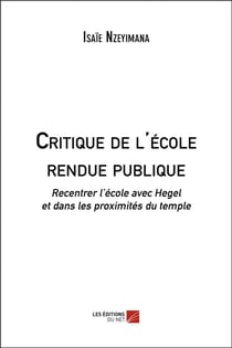 Critique de l'école rendue publique - recentrer l'école avec Hegel dans les proximités du temple