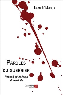 Paroles du guerrier - recueil de poésies et de récits