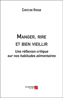 Manger, rire et bien vieillir - une réflexion critique sur nos habitudes alimentaires