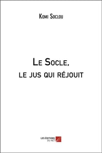 Le socle, le jus qui rejouit