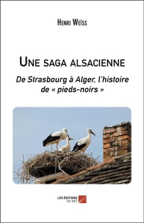 Une saga alsacienne : de Strasbourg à Alger, l'histoire de pieds-noirs
