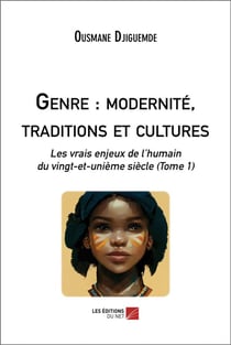 Genre : modernite, traditions et cultures - les vrais enjeux de l humain du vingt-et-unieme siecle (