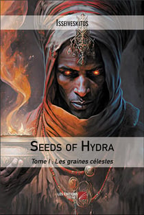 Seeds of hydra Tome I : Les graines célestes