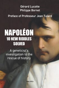 Who killed Napoléon? 10 new scientific investigations to rescue history