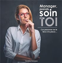 Manager, prends soin de toi - car personne ne le fera à ta place...