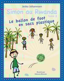 Simon au Rwanda t.2 - le ballon de foot en sacs plastique