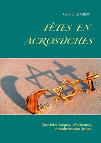 Fêtes en acrostiches : nos fêtes laïques, chrétiennes, musulmanes ou juives