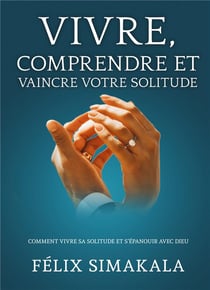 L'épanouissement du couple chrétien et de la famille t.2 - vivre, comprendre et vaincre votre solitude