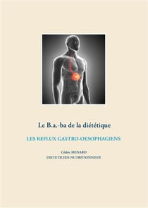 Le b.a.-ba de la diététique - les reflux gastro-oesophagiens