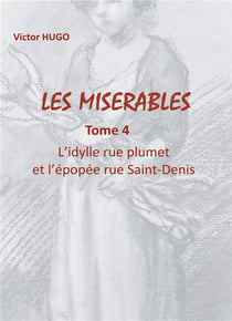 Les misérables t.4 : l'idylle rue Plumet et l'épopée rue Saint-Denis