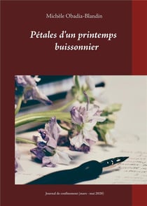 Pétales d'un printemps buissonnier - journal de confinement (mars - mai 2020)