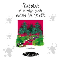 Satolat et sa méga bande dans la forêt : les aventures de shakitash