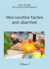 Mes recettes faciles anti-diarrhÃ©e t.1