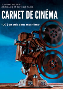Carnet de cinéma : Journal de bord critiques et suivi de films I Où j'en suis dans mes films I Fiche pédagogique analyse de films à compéter I Mon journal tracker film