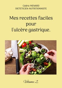 Mes recettes faciles pour l'ulcère gastrique. : Volume 2.