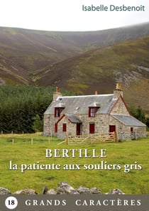 Bertille la patiente aux souliers gris : Livre Gros Caractères