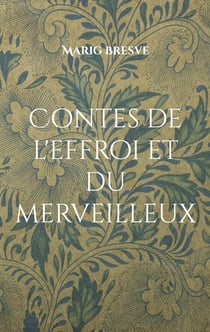 Contes de l'effroi et du merveilleux : Recueil de treize contes