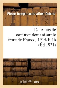 Deux ans de commandement sur le front de france, 1914-1916. tome 1 - 9e corps d'armee, bataille d'yp