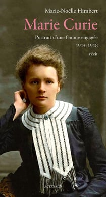 Marie Curie - portrait d'une femme engagée, 1914-1918
