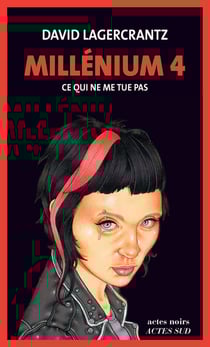 Millénium Tome 4 : ce qui ne me tue pas