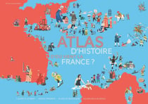 D'où vient la France ? atlas d'histoire