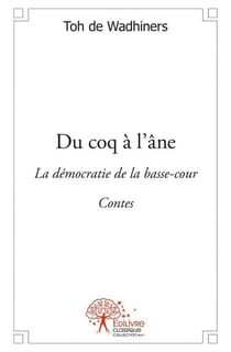 Du coq à l'âne - démocratie de basse-cour