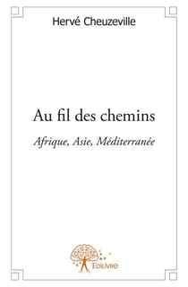 Au fil des chemins - afrique, asie, méditerranée