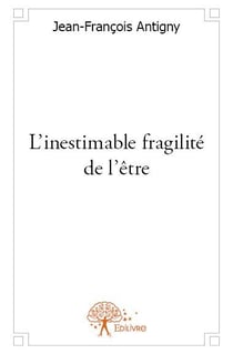 L'inestimable fragilité de l'être