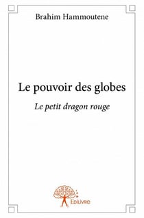Le pouvoir des globes - le petit dragon rouge