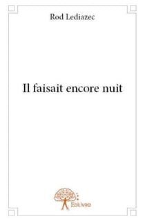Il faisait encore nuit