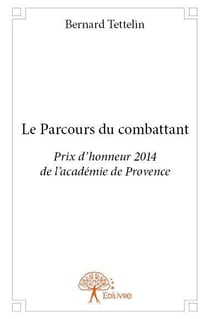 Le parcours du combattant - prix d'honneur 2014 de l'academie de provence