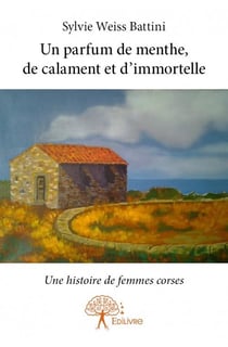 Un parfum de menthe, de calament et d'immortelle