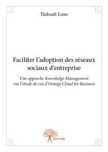 Faciliter l'adoption des réseaux sociaux d'entreprise
