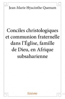 Conciles christologiques et communion fraternelle dans l'église, famille de dieu, en afrique subsaharienne