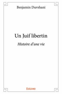 Un Juif libertin - Histoire d?une vie