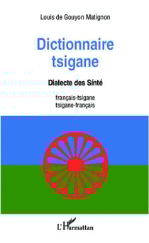 Dictionnaire tsigane - dialecte des Sinté - francais - tsigane / tsigane - francais