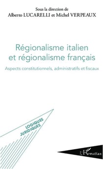 Régionalisme italien et régionalisme français - aspects constitutionnels, administratifs et fiscaux