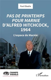 Pas de printemps pour Marnie d'Alfred Hitchcock, 1964 : L'espace de Marnie