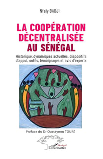 La coopération décentralisée au Sénégal : Historique, dynamiques actuelles, dispositifs d'appui, outils, témoignages et avis d'experts