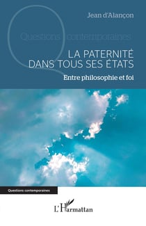 La paternité dans tous ses états : Entre philosophie et foi