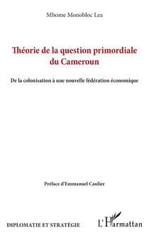 Théorie de la question primordiale du Cameroun : De la colonisation à une nouvelle fédération économique