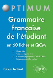Grammaire française de l'étudiant - en 60 fiches et QCM